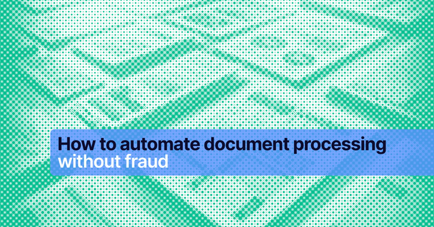 How to automate document processing without fraud?