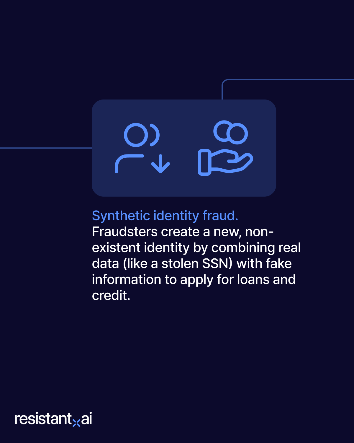 Synthetic identity fraud.